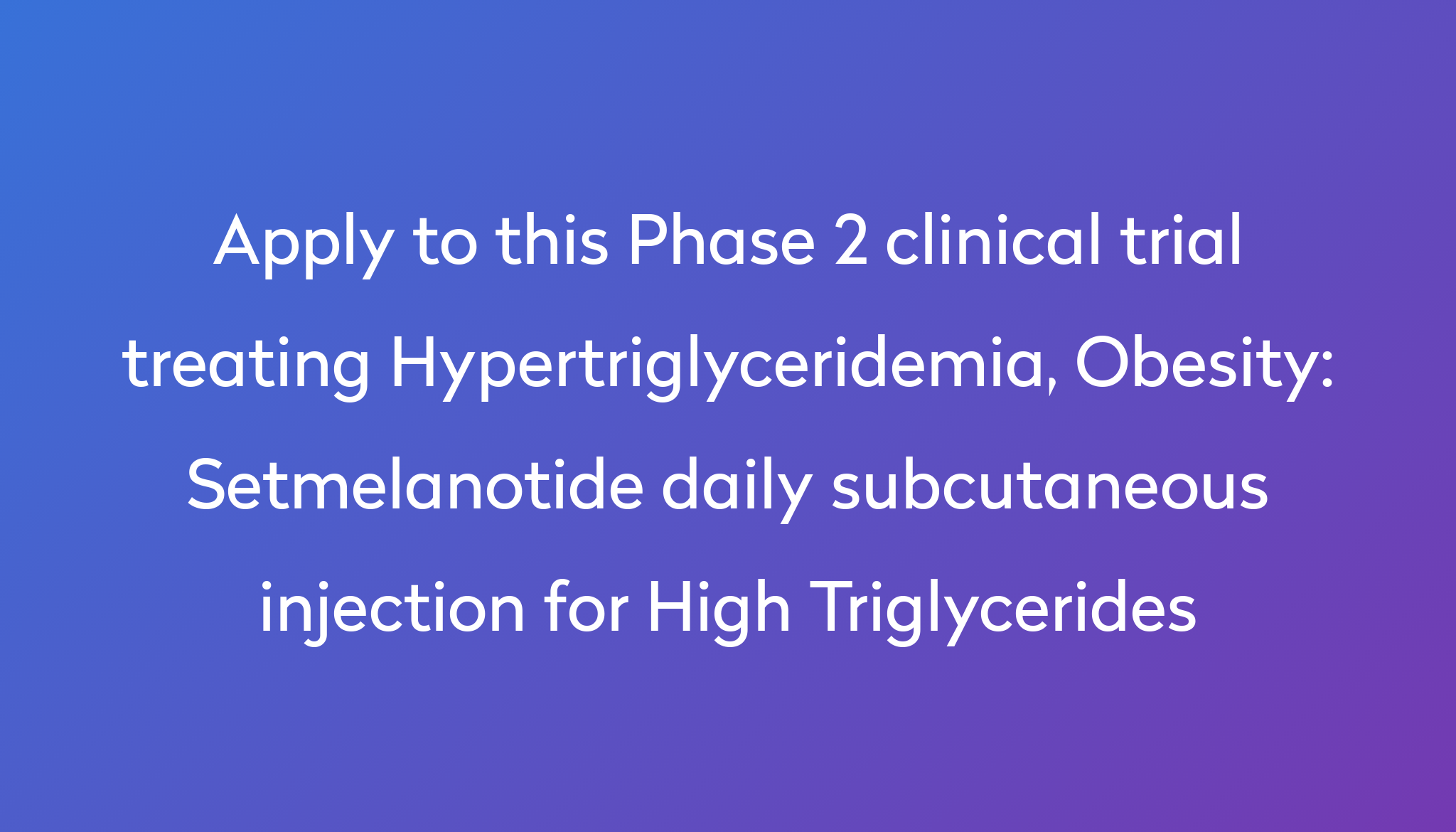 Setmelanotide Daily Subcutaneous Injection For High Triglycerides Clinical Trial 2024 Power 6173